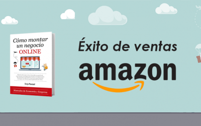 Cómo Montar un Negocio Online sigue siendo un éxito en Amazon